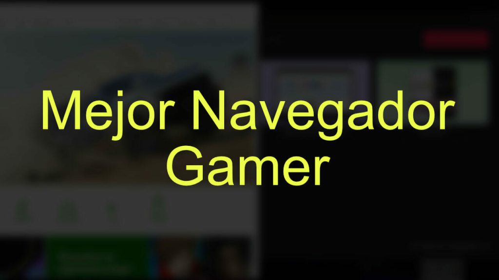 Los Mejores Navegadores Para Gamers